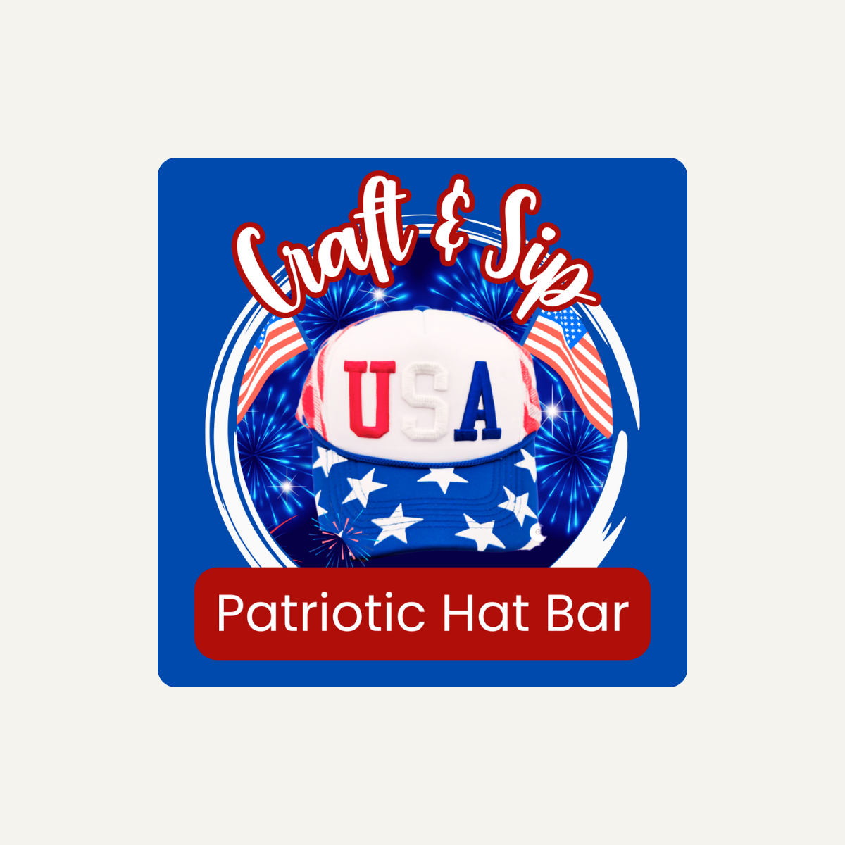 Craft & Sip: Patriotic Hat Bar