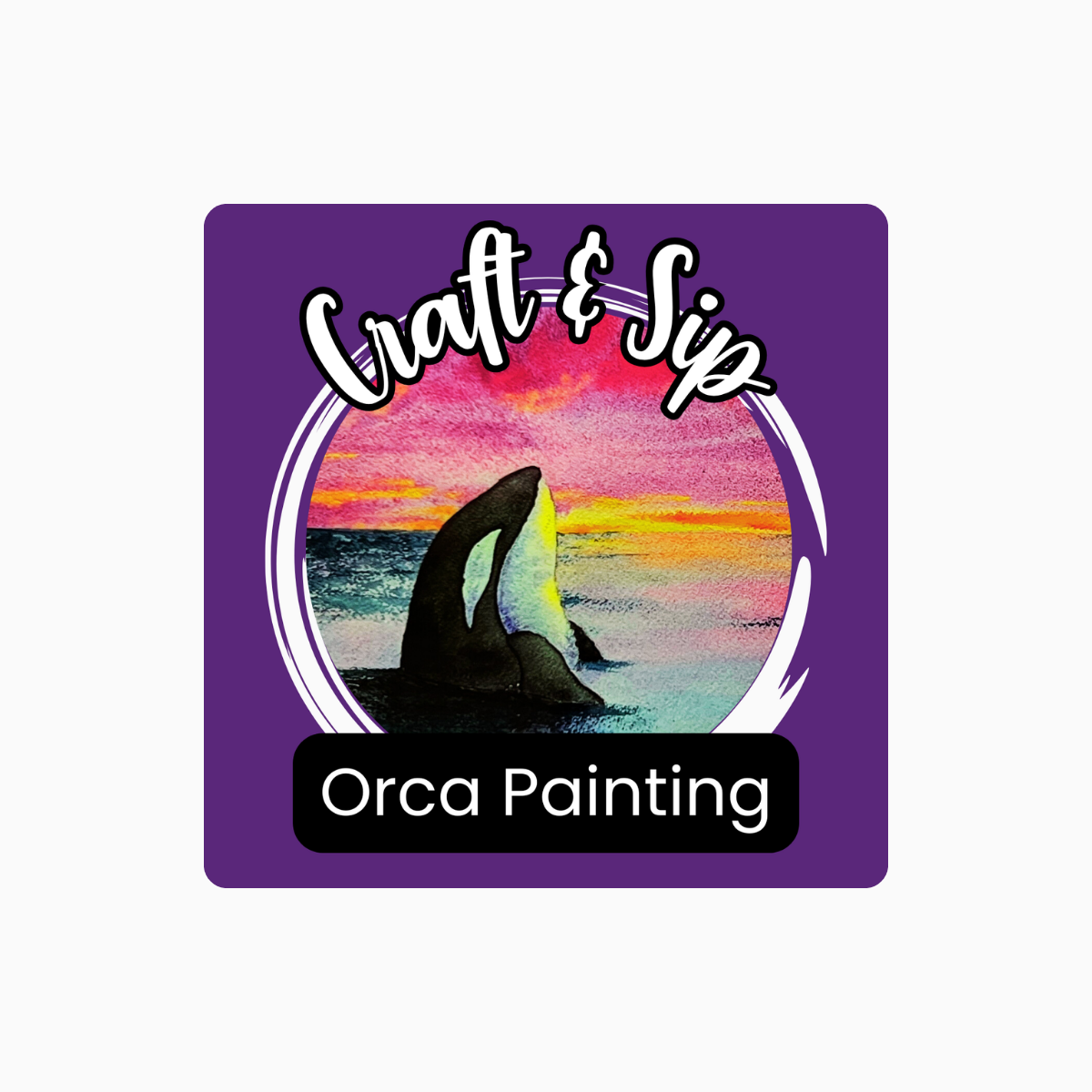 Craft & Sip: Orca Painting