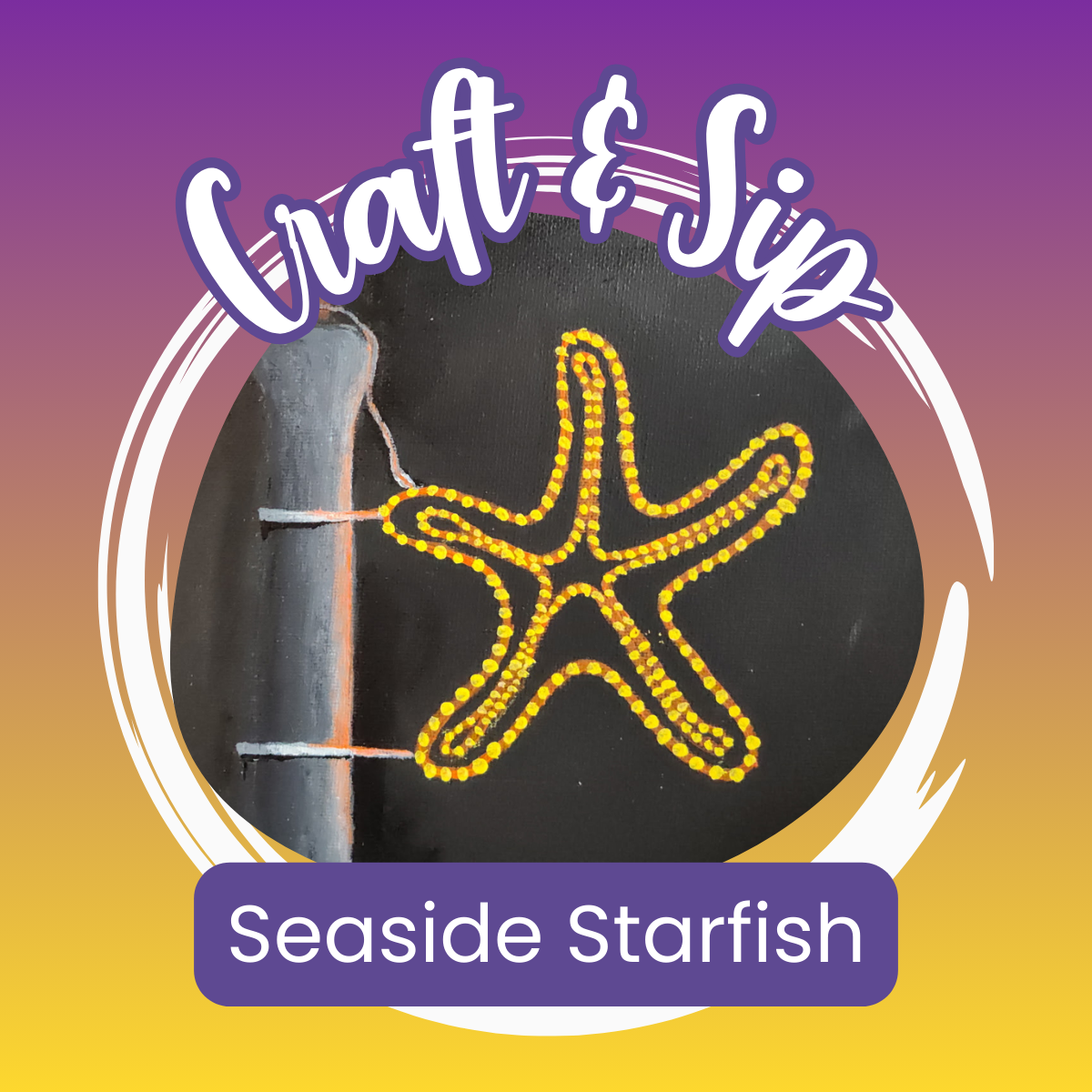 Craft & Sip: Seaside Starfish